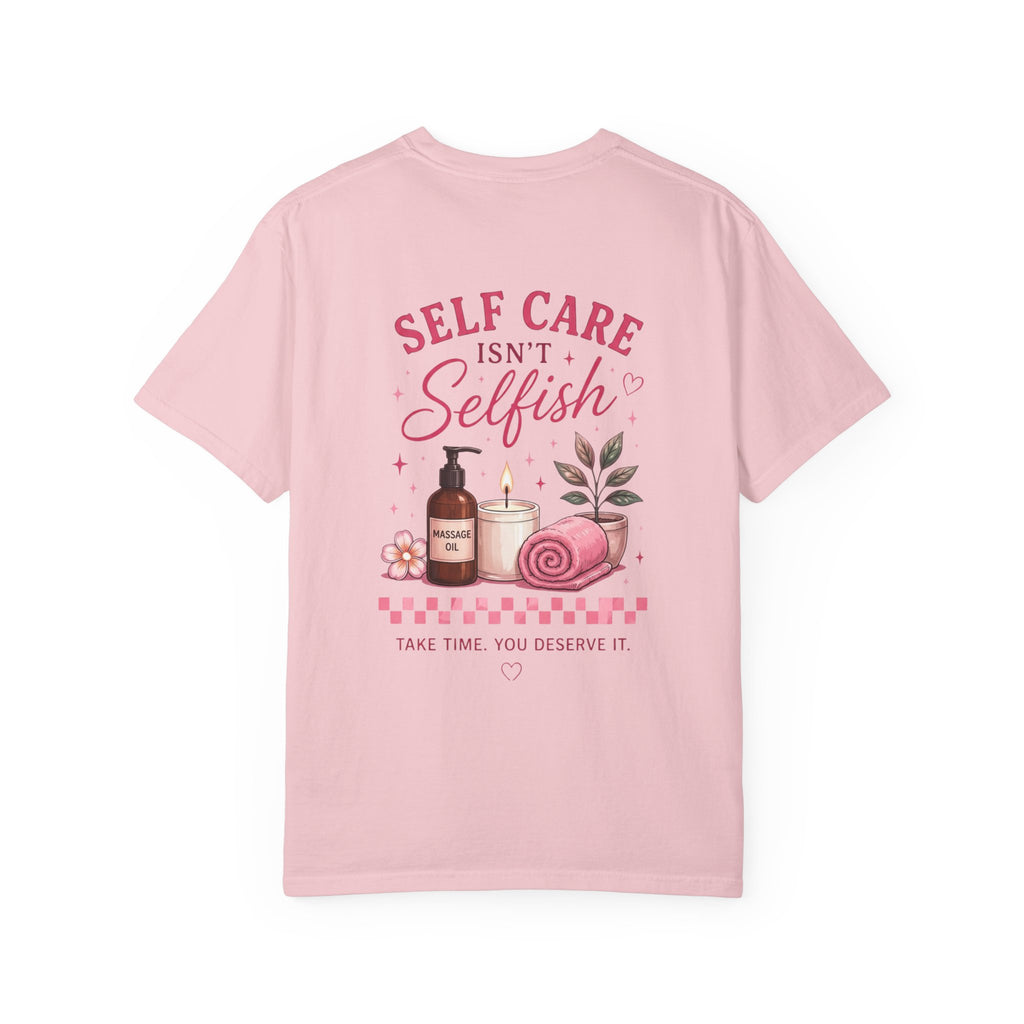 Self Care Isn't Selfish T-Shirt — Relaxation Spa Graphic Tee
