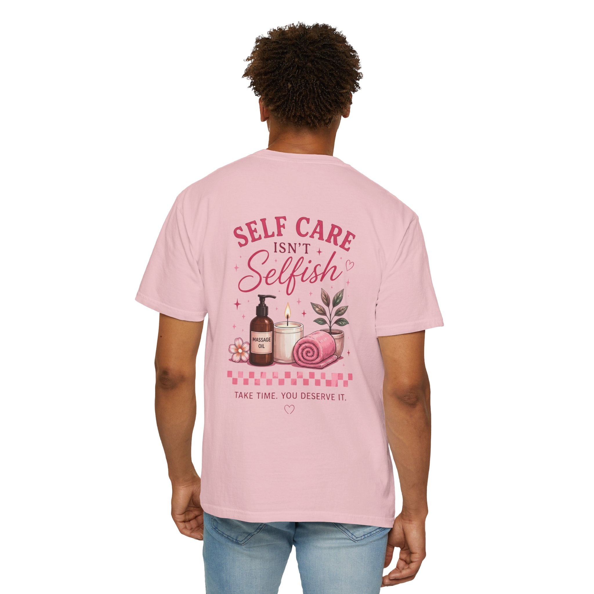 Self Care Isn't Selfish T-Shirt — Relaxation Spa Graphic Tee